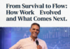 From Survival to Flow: How Work Evolved and What Comes Next